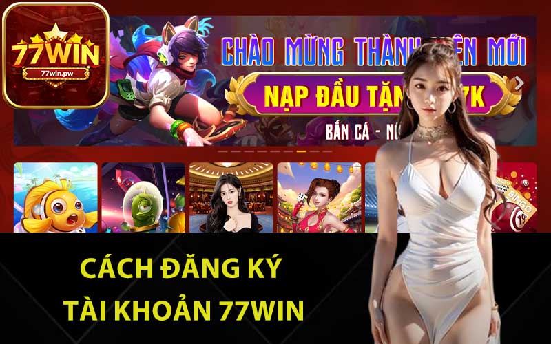 Cách đăng ký tài khoản 77Win