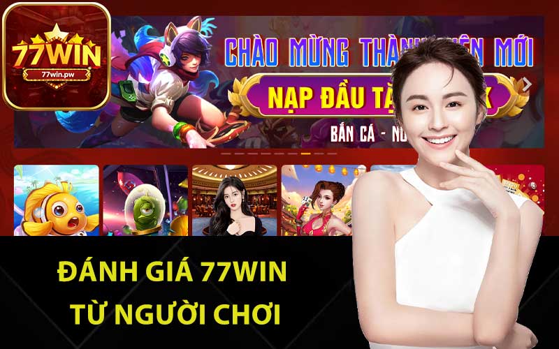 Đánh giá 77Win từ người chơi