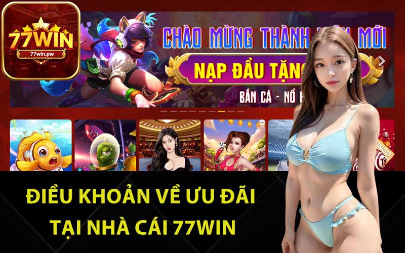 Điều khoản về ưu đãi tại nhà cái 77Win