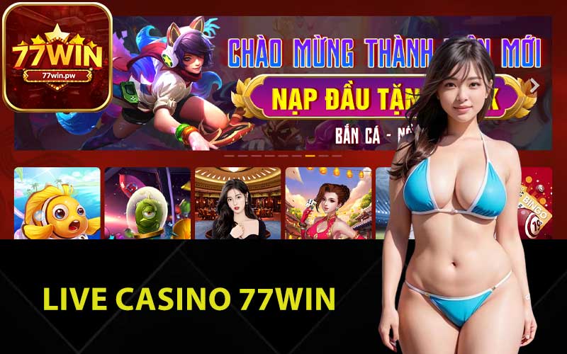 Live casino 77Win