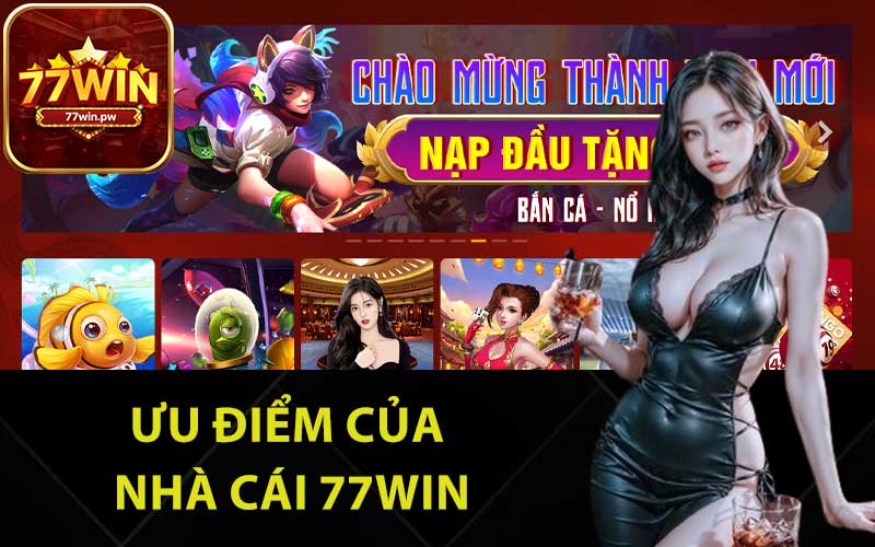 Ưu điểm của nhà cái 77Win