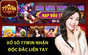 Xổ số 77Win nhận độc đắc liền tay