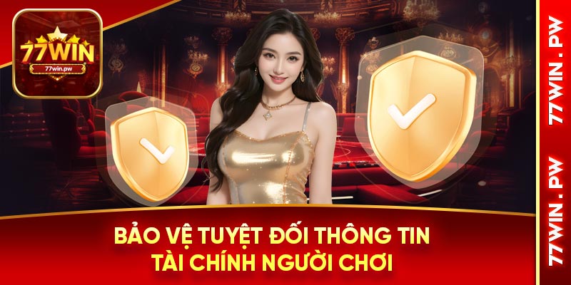 Bảo vệ tuyệt đối thông tin tài chính người chơi