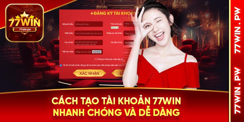 Cách tạo tài khoản 77Win nhanh chóng và dễ dàng