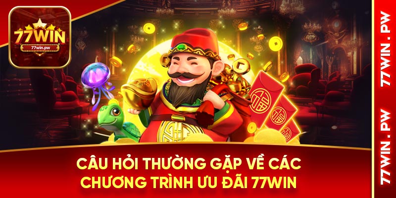 Câu hỏi thường gặp về các chương trình ưu đãi 77Win
