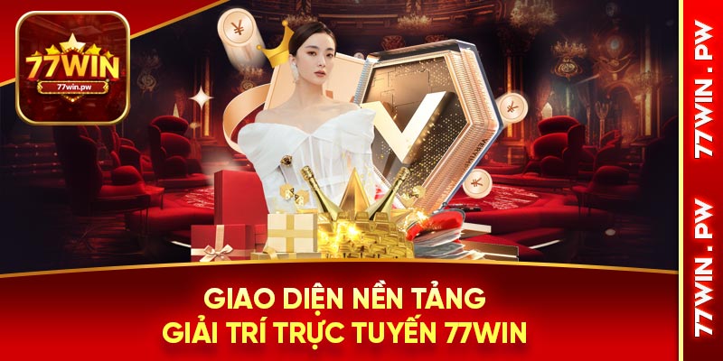 Giao diện nền tảng giải trí trực tuyến 77Win