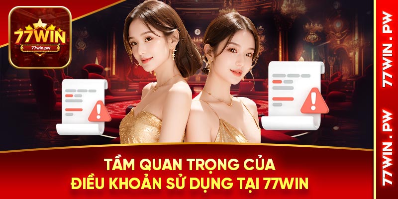 Tầm quan trọng của điều khoản sử dụng 77Win