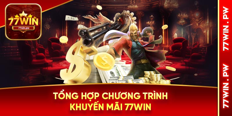 Tổng hợp chương trình khuyến mãi 77Win
