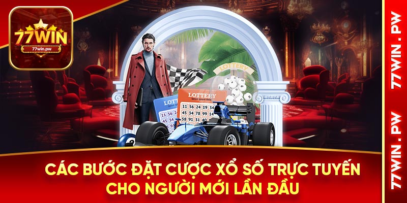 Các bước đặt cược xổ số trực tuyến cho người mới lần đầu
