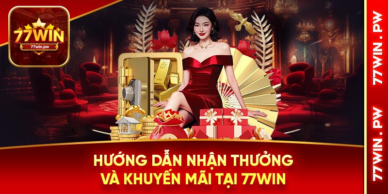 Hướng dẫn nhận thưởng và khuyến mãi tại 77WIN