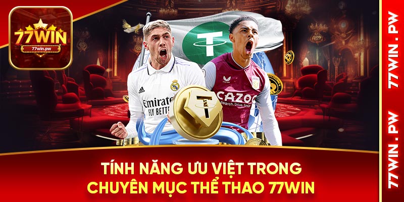Tính năng ưu việt trong chuyên mục thể thao 77WIN