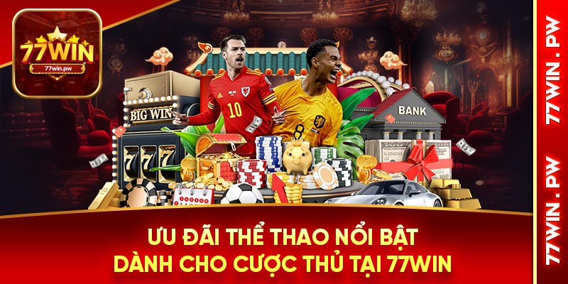 Ưu đãi thể thao nổi bật dành cho cược thủ tại 77WIN