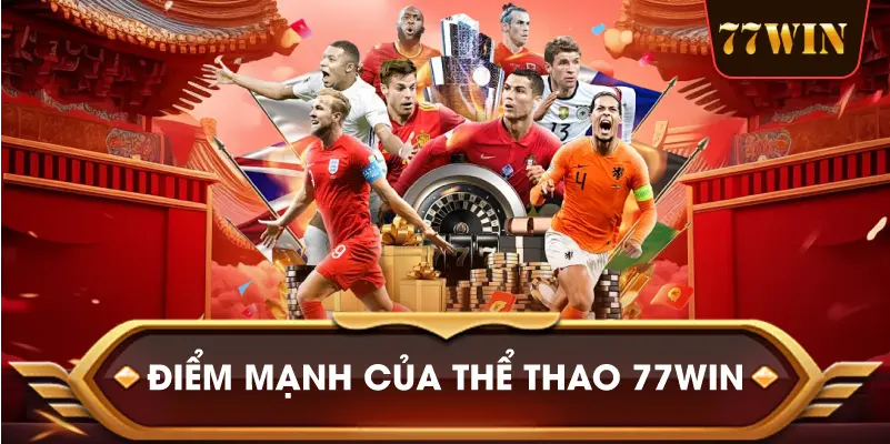 Điểm Mạnh Của Thể Thao 77win